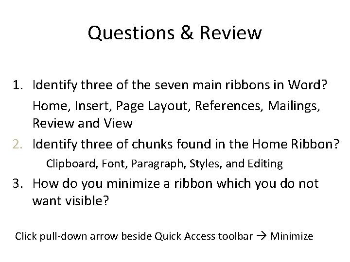 Questions & Review 1. Identify three of the seven main ribbons in Word? Home,