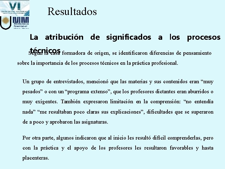 Resultados La atribución de significados a los procesos técnicos Según la casa formadora de Resultados La atribución de significados a los procesos técnicos Según la casa formadora de