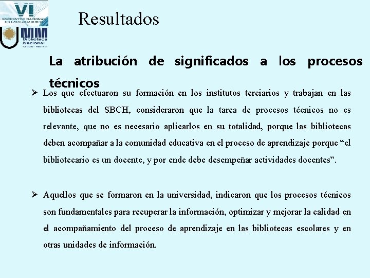 Resultados La atribución de significados a los procesos técnicos Ø Los que efectuaron su Resultados La atribución de significados a los procesos técnicos Ø Los que efectuaron su
