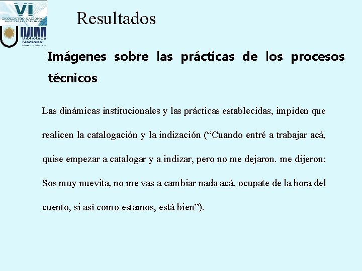Resultados Imágenes sobre las prácticas de los procesos técnicos Las dinámicas institucionales y las Resultados Imágenes sobre las prácticas de los procesos técnicos Las dinámicas institucionales y las