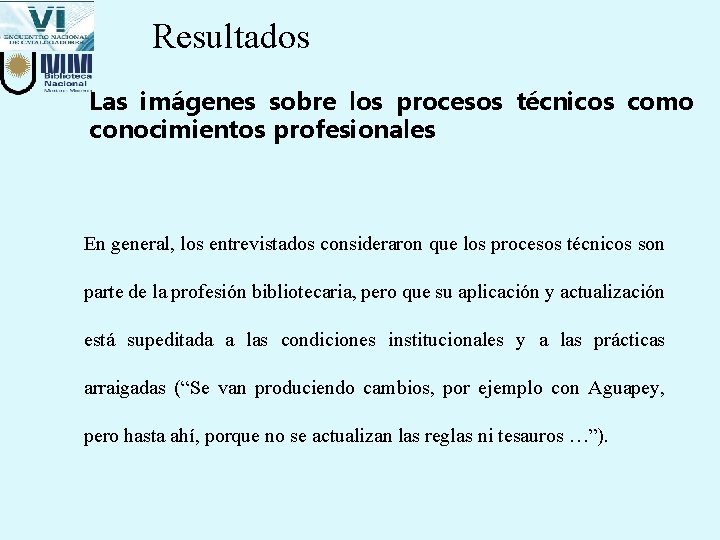 Resultados Las imágenes sobre los procesos técnicos como conocimientos profesionales En general, los entrevistados Resultados Las imágenes sobre los procesos técnicos como conocimientos profesionales En general, los entrevistados