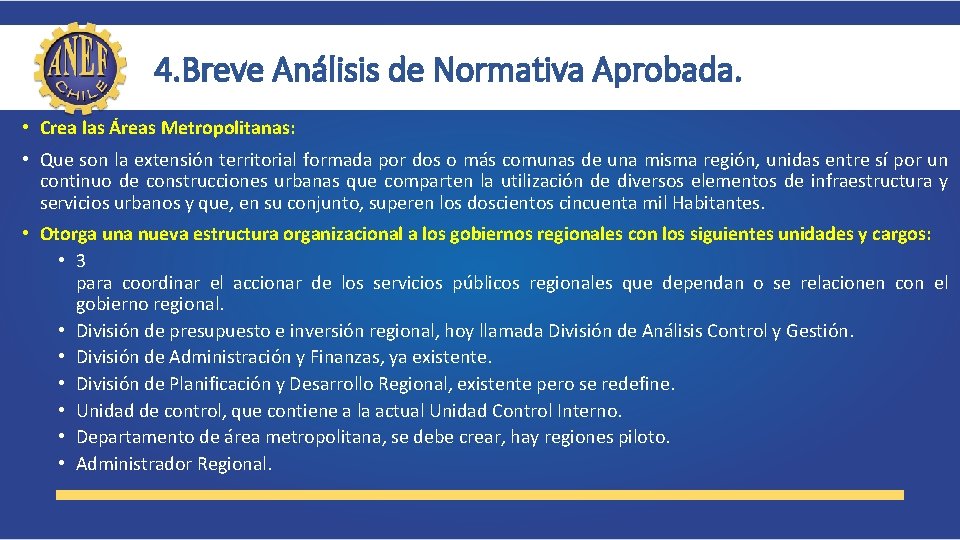 4. Breve Análisis de Normativa Aprobada. • Crea las Áreas Metropolitanas: • Que son