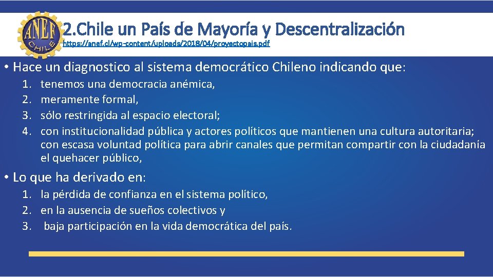 2. Chile un País de Mayoría y Descentralización https: //anef. cl/wp-content/uploads/2018/04/proyectopais. pdf • Hace