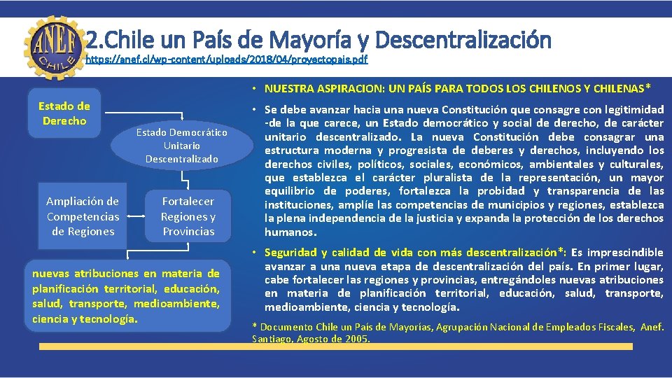 2. Chile un País de Mayoría y Descentralización https: //anef. cl/wp-content/uploads/2018/04/proyectopais. pdf • NUESTRA