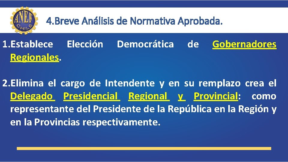 4. Breve Análisis de Normativa Aprobada. 1. Establece Elección Regionales. Democrática de Gobernadores 2.