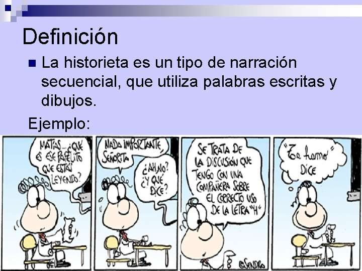 Definición La historieta es un tipo de narración secuencial, que utiliza palabras escritas y