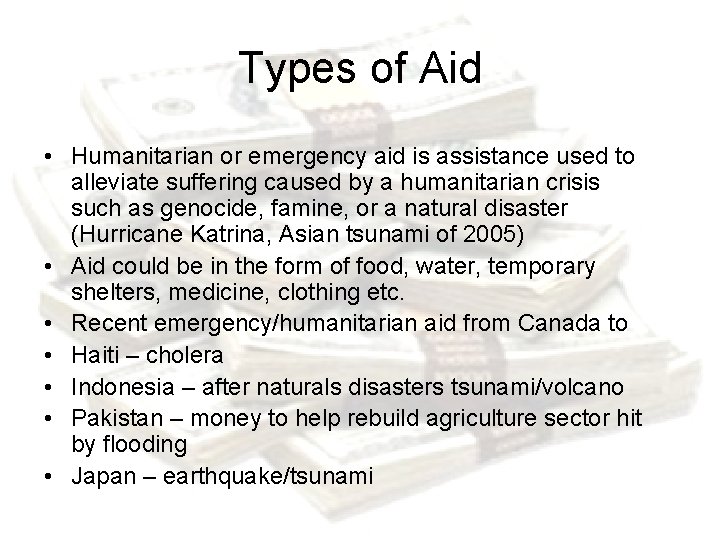 Types of Aid • Humanitarian or emergency aid is assistance used to alleviate suffering