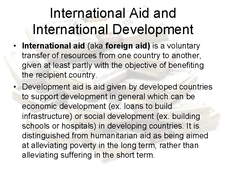 International Aid and International Development • International aid (aka foreign aid) is a voluntary