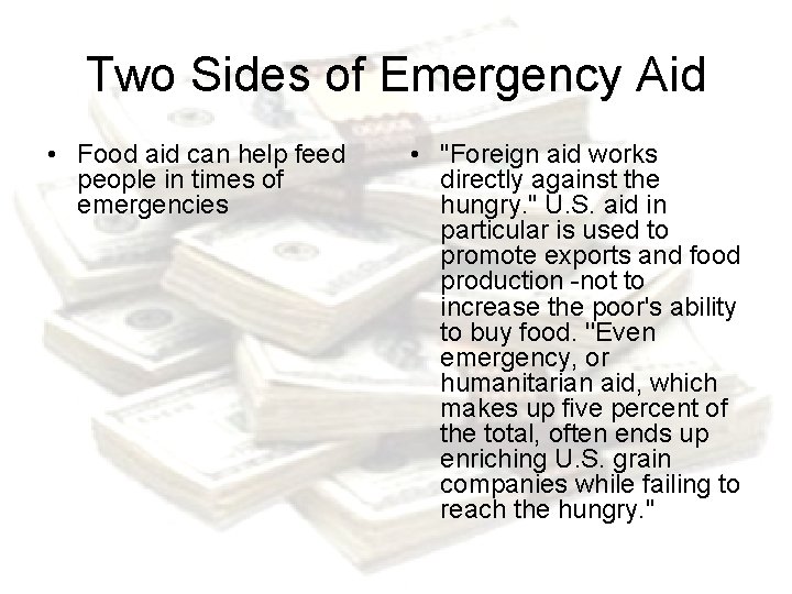 Two Sides of Emergency Aid • Food aid can help feed people in times
