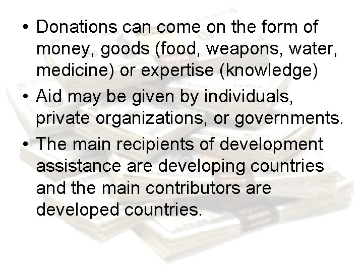  • Donations can come on the form of money, goods (food, weapons, water,