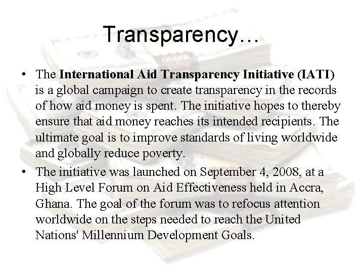 Transparency… • The International Aid Transparency Initiative (IATI) is a global campaign to create