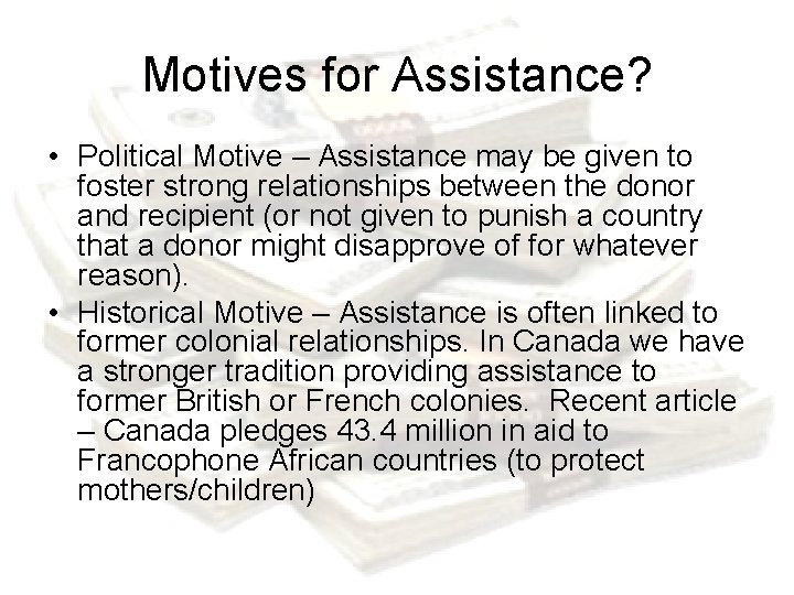 Motives for Assistance? • Political Motive – Assistance may be given to foster strong