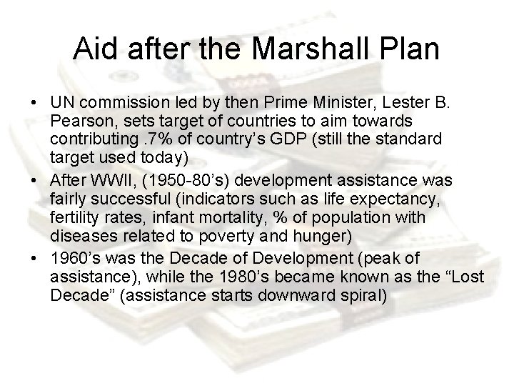 Aid after the Marshall Plan • UN commission led by then Prime Minister, Lester