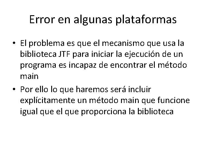 Error en algunas plataformas • El problema es que el mecanismo que usa la
