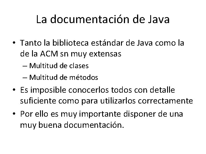 La documentación de Java • Tanto la biblioteca estándar de Java como la de