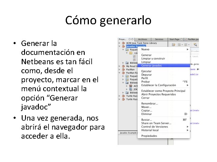 Cómo generarlo • Generar la documentación en Netbeans es tan fácil como, desde el