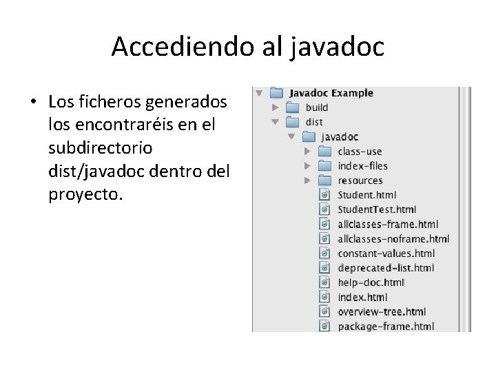 Accediendo al javadoc • Los ficheros generados los encontraréis en el subdirectorio dist/javadoc dentro