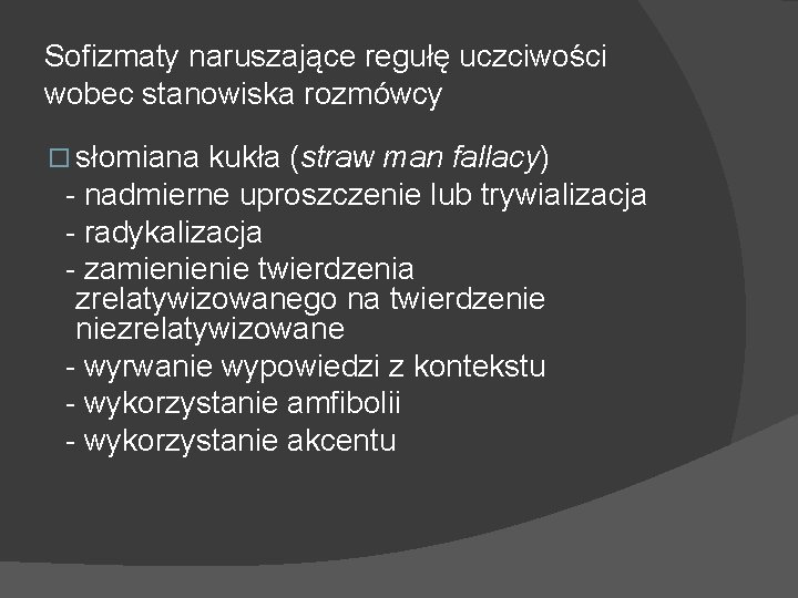 Sofizmaty naruszające regułę uczciwości wobec stanowiska rozmówcy słomiana kukła (straw man fallacy) - nadmierne