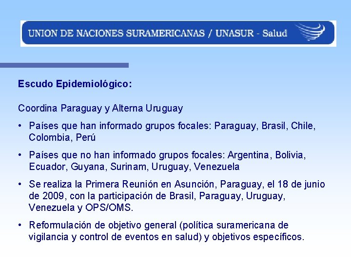 Escudo Epidemiológico: Coordina Paraguay y Alterna Uruguay • Países que han informado grupos focales: