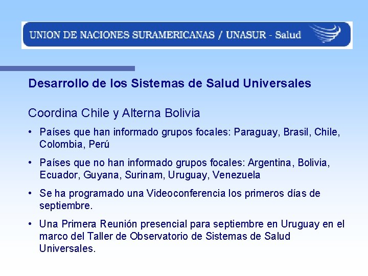 Desarrollo de los Sistemas de Salud Universales Coordina Chile y Alterna Bolivia • Países