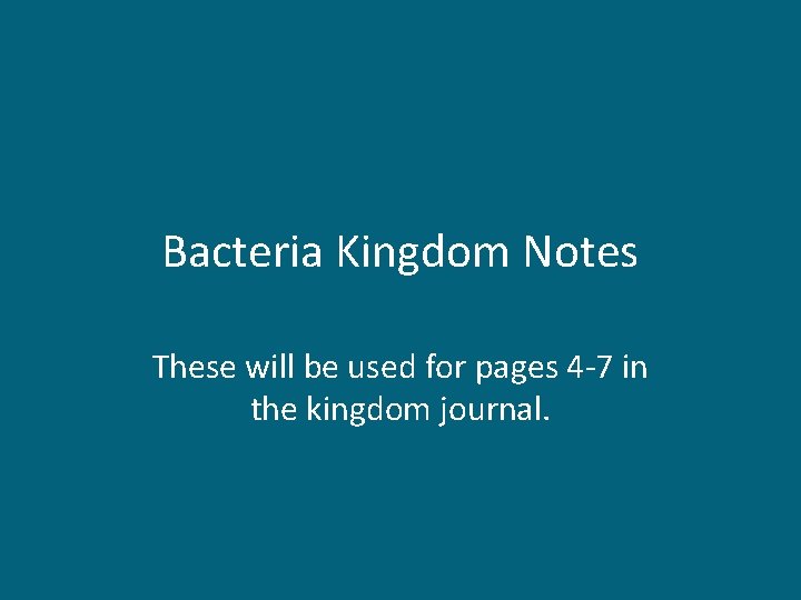 Bacteria Kingdom Notes These will be used for pages 4 -7 in the kingdom