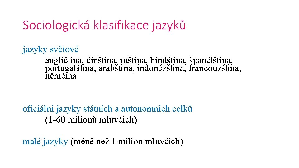 Sociologická klasifikace jazyků jazyky světové angličtina, čínština, ruština, hindština, španělština, portugalština, arabština, indonézština, francouzština,