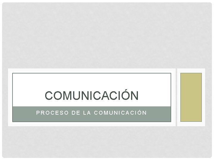 COMUNICACIÓN PROCESO DE LA COMUNICACIÓN 