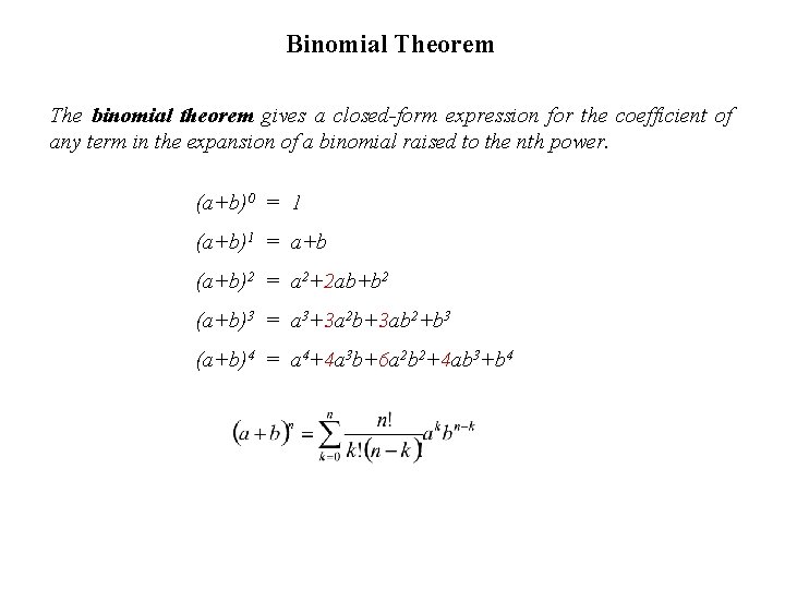 Binomial Theorem The binomial theorem gives a closed-form expression for the coefficient of any