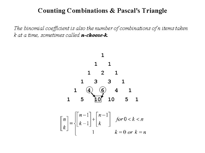 Counting Combinations & Pascal's Triangle The binomial coefficient is also the number of combinations