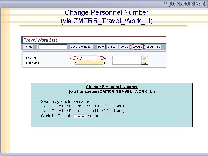 Change Personnel Number (via ZMTRR_Travel_Work_Li) Change Personnel Number (via transaction ZMTRR_TRAVEL_WORK_LI) • • Search