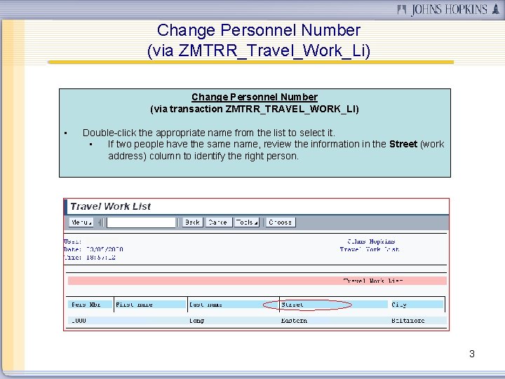 Change Personnel Number (via ZMTRR_Travel_Work_Li) Change Personnel Number (via transaction ZMTRR_TRAVEL_WORK_LI) • Double-click the