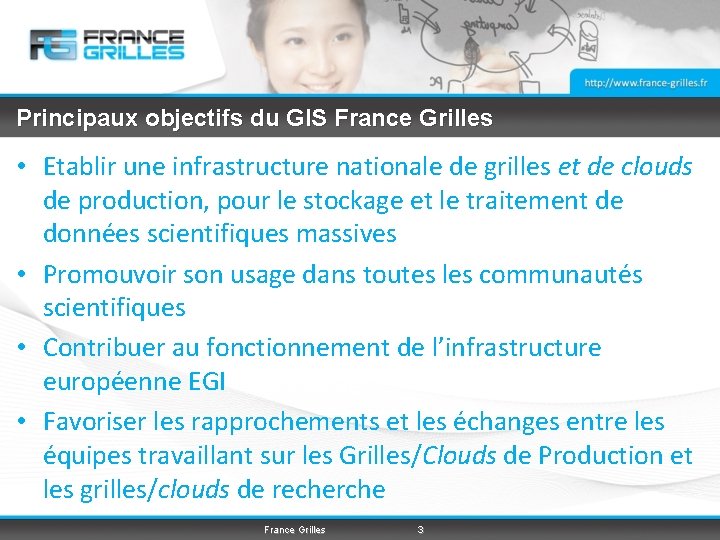 Principaux objectifs du GIS France Grilles • Etablir une infrastructure nationale de grilles et