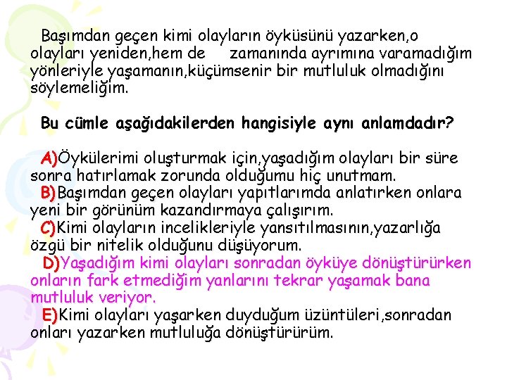 Başımdan geçen kimi olayların öyküsünü yazarken, o olayları yeniden, hem de zamanında ayrımına varamadığım