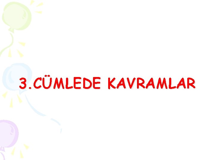 3. CÜMLEDE KAVRAMLAR 