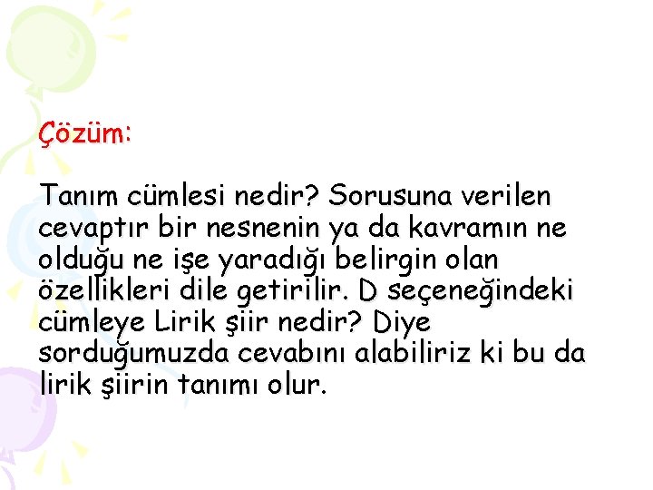 Çözüm: Tanım cümlesi nedir? Sorusuna verilen cevaptır bir nesnenin ya da kavramın ne olduğu