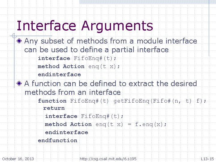 Interface Arguments Any subset of methods from a module interface can be used to Interface Arguments Any subset of methods from a module interface can be used to