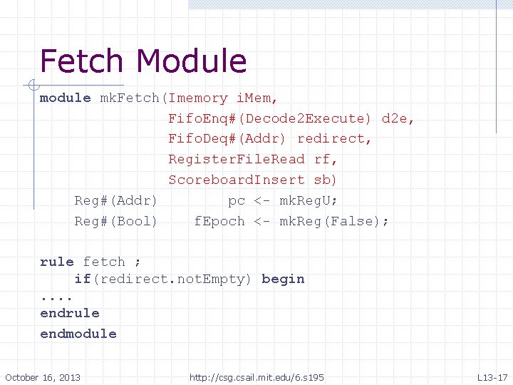 Fetch Module mk. Fetch(Imemory i. Mem, Fifo. Enq#(Decode 2 Execute) d 2 e, Fifo. Fetch Module mk. Fetch(Imemory i. Mem, Fifo. Enq#(Decode 2 Execute) d 2 e, Fifo.