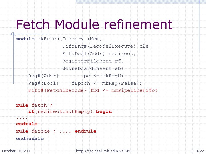 Fetch Module refinement module mk. Fetch(Imemory i. Mem, Fifo. Enq#(Decode 2 Execute) d 2 Fetch Module refinement module mk. Fetch(Imemory i. Mem, Fifo. Enq#(Decode 2 Execute) d 2