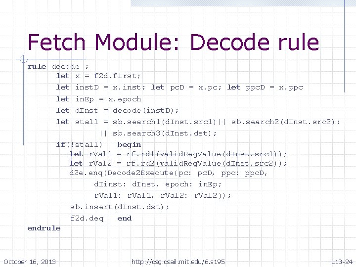Fetch Module: Decode rule decode ; let x = f 2 d. first; let Fetch Module: Decode rule decode ; let x = f 2 d. first; let