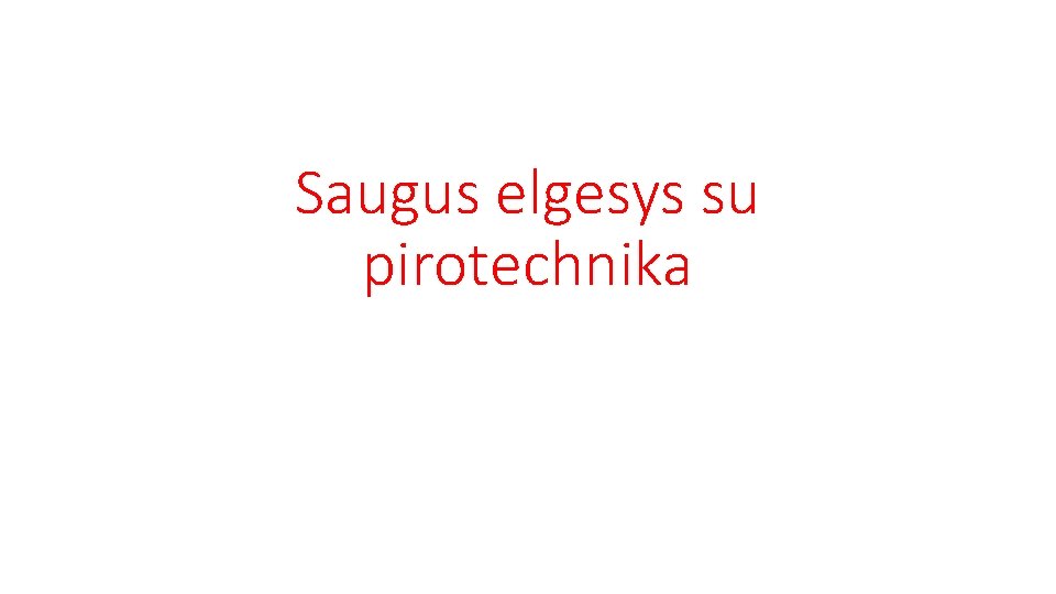 Saugus elgesys su pirotechnika 