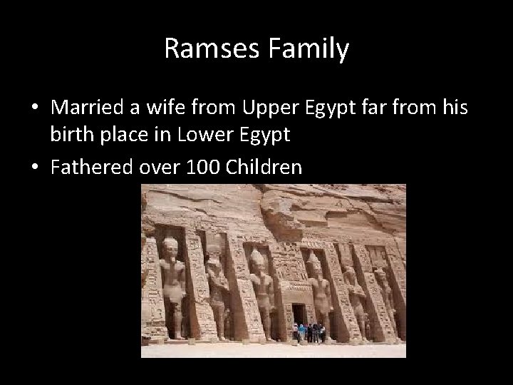 Ramses Family • Married a wife from Upper Egypt far from his birth place