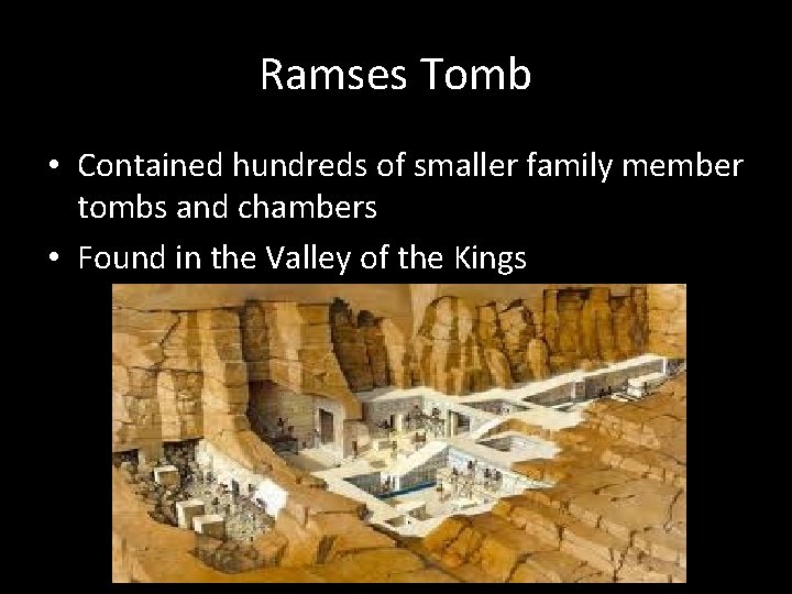 Ramses Tomb • Contained hundreds of smaller family member tombs and chambers • Found