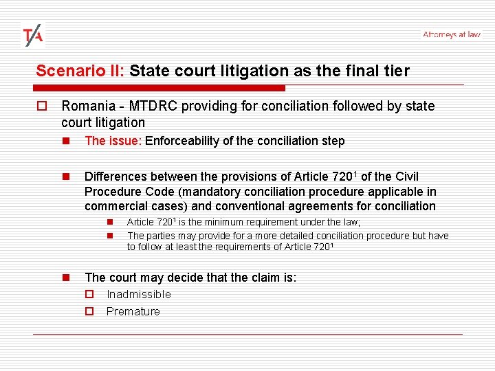 Scenario II: State court litigation as the final tier o Romania - MTDRC providing