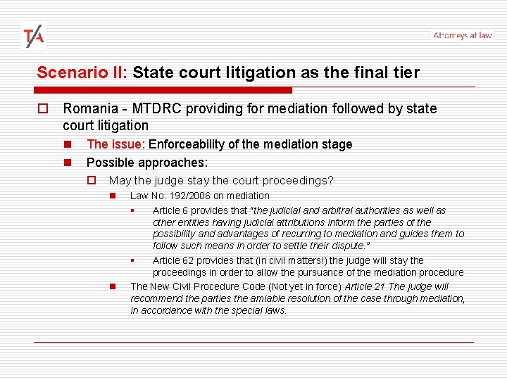 Scenario II: State court litigation as the final tier o Romania - MTDRC providing
