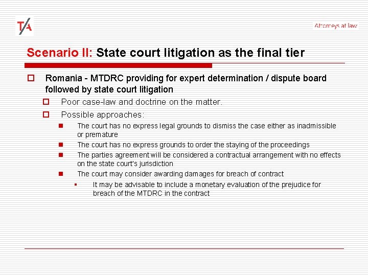 Scenario II: State court litigation as the final tier o Romania - MTDRC providing