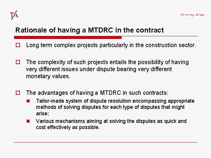 Rationale of having a MTDRC in the contract o Long term complex projects particularly