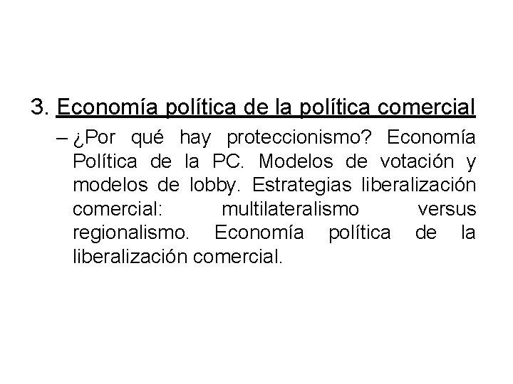 3. Economía política de la política comercial – ¿Por qué hay proteccionismo? Economía Política