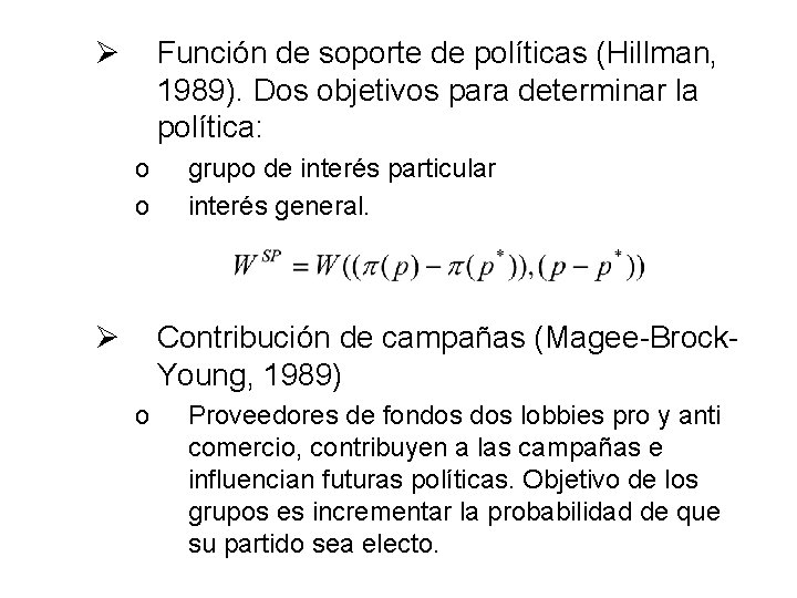 Ø Función de soporte de políticas (Hillman, 1989). Dos objetivos para determinar la política: