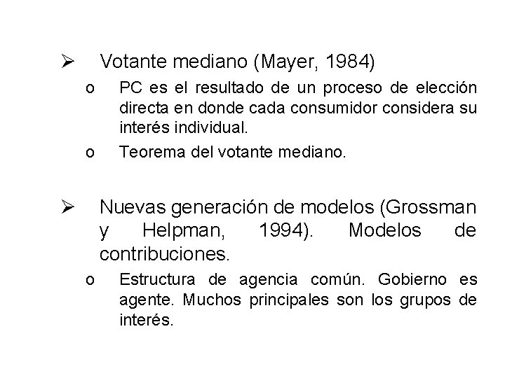 Ø Votante mediano (Mayer, 1984) o o Ø PC es el resultado de un