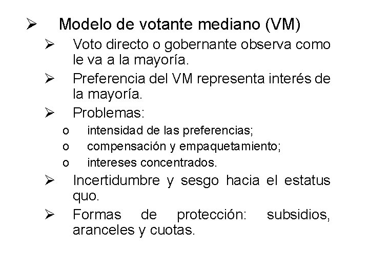 Ø Modelo de votante mediano (VM) Ø Voto directo o gobernante observa como le